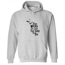 Too Weird To Live Too Rare To Die Classic Unisex Kids and Adults Pullover Hoodie for Comedy Movie Fans
